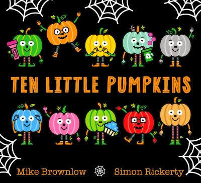 Book cover titled Ten Little Pumpkins with ten colorful cartoon pumpkins and white spiderwebs on a black background.