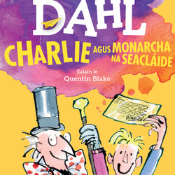 Roald Dahl Charlie Agus Monarcha Na Seacláide
