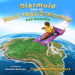 Diarmuid agus an Mata Yoga Draíochta san Amasóin