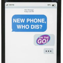 New Phone Who Dis?: On The Go